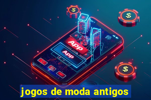 jogos de moda antigos